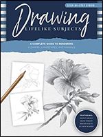 Step-by-Step Studio: Drawing Lifelike Subjects: A complete guide to rendering flowers, landscapes, and animals (Volume 4)