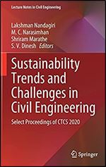 Sustainability Trends and Challenges in Civil Engineering: Select Proceedings of CTCS 2020: 162 (Lecture Notes in Civil Engineering, 162)