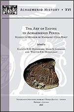 The Art of Empire in Achaemenid Persia: Studies in Honour of Margaret Cool Root (Achaemenid History)