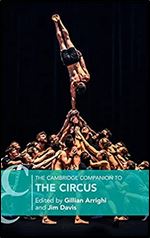 The Cambridge Companion to the Circus (Cambridge Companions to Theatre and Performance)