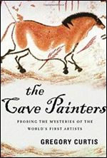 The Cave Painters: Probing the Mysteries of the World's First Artists.