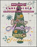 The Children's Amazing Stitch Guidebook: More Than 20 Embroidered Patterns, As Well As 12 Basic & Enjoyable Projects