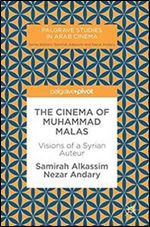 The Cinema of Muhammad Malas: Visions of a Syrian Auteur