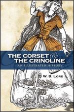 The Corset and the Crinoline: An Illustrated History (Dover Fashion and Costumes)