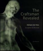 The Craftsman Revealed: Adrien de Vries, Scupltor in Bronze