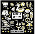 The Doodle Edition: The Perfect Good Vibes Illustration Book to Inspire Creativity and Mindfulness
