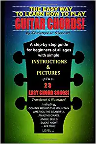 The Easy Way To learn How To Play Guitar Chords!: A Step-by-Step Guide For Beginners Of All Ages