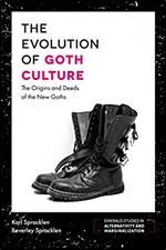 The Evolution of Goth Culture: The Origins and Deeds of the New Goths (Emerald Studies in Alternativity and Marginalization)