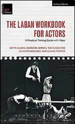 The Laban Workbook for Actors: A Practical Training Guide with Video (Theatre Arts Workbooks)