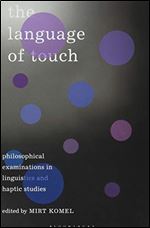 The Language of Touch: Philosophical Examinations in Linguistics and Haptic Studies