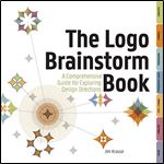 The Logo Brainstorm Book: A Comprehensive Guide for Exploring Design Directions
