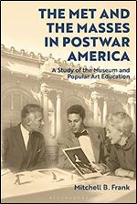 The Met and the Masses in Postwar America: A Study of the Museum and Popular Art Education