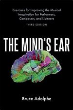 The Mind's Ear: Exercises for Improving the Musical Imagination for Performers, Composers, and Listeners Ed 3