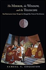 The Mirror, the Window, and the Telescope: How Renaissance Linear Perspective Changed Our Vision of the Universe