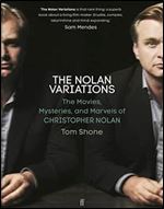 The Nolan Variations: The Movies, Mysteries, and Marvels of Christopher Nolan (UK Edition)
