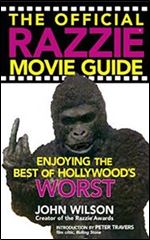 The Official Razzie Movie Guide: Enjoying the Best of Hollywood's Worst
