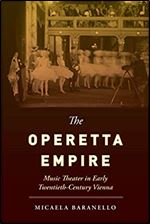 The Operetta Empire: Music Theater in Early Twentieth-Century Vienna