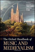 The Oxford Handbook of Music and Medievalism (Oxford Handbooks)