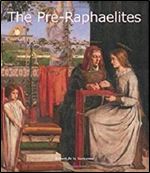 The Pre-Raphaelites (Art of Century)