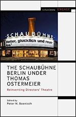The Schaub hne Berlin under Thomas Ostermeier: Reinventing Realism (Methuen Drama Engage)