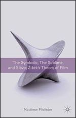 The Symbolic, the Sublime, and Slavoj Zizek's Theory of Film