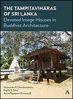 The T mpi avih ras of Sri Lanka: Elevated Image-Houses in Buddhist Architecture