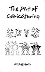 The art of caricaturing,: A series of lessons covering all branches of the art of caricaturing (Hardback)