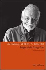 The cinema of George A. Romero : knight of the living dead
