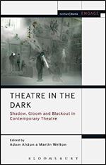 Theatre in the Dark: Shadow, Gloom and Blackout in Contemporary Theatre (Engage)