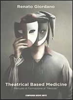 Theatrical Based Medicine: Manuale di formazione al 'Metodo' (Italian Edition)
