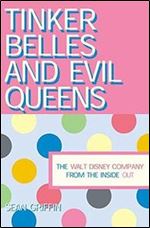 Tinker Belles and Evil Queens: The Walt Disney Company from the Inside Out