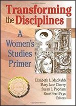 Transforming the Disciplines: A Women's Studies Primer (Haworth Innovations in Feminist Studies)