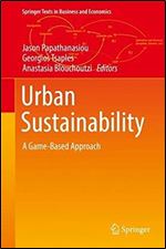 Urban Sustainability: A Game-Based Approach (Springer Texts in Business and Economics)