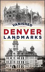 Vanished Denver Landmarks (Lost)