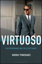 Virtuoso: Film Performance and the Actor's Magic