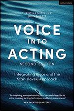 Voice into Acting: Integrating Voice and the Stanislavski Approach (Performance Books) Ed 2