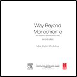 Way Beyond Monochrome 2e: Advanced Techniques for Traditional Black & White Photography including digital negatives and hybrid printing