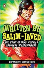 Written by Salim-Javed: The Story of Hindi Cinemas Greatest Screenwriters