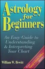 Astrology for Beginners: An Easy Guide to Understanding & Interpreting Your Chart