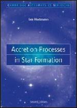 Accretion Processes in Star Formation (Cambridge Astrophysics)