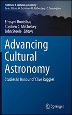 Advancing Cultural Astronomy: Studies In Honour of Clive Ruggles