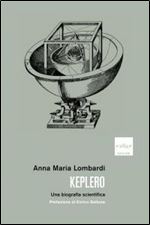 Anna Maria Lombardi - Keplero. Una biografia scientifica [Italian]