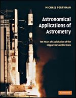 Astronomical Applications of Astrometry. Ten Years of Exploitation of the Hipparcos Satellite Data