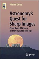 Astronomys Quest for Sharp Images: From Blurred Pictures to the Very Large Telescope