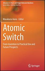 Atomic Switch: From Invention to Practical Use and Future Prospects