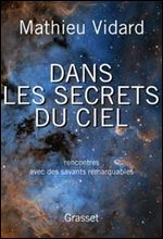 Dans les secrets du ciel : Rencontres avec des savants remarquables [French]