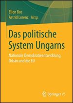 Das politische System Ungarns: Nationale Demokratieentwicklung, Orbn und die EU [German]