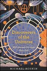 Discoverers of the Universe: William and Caroline Herschel