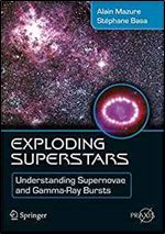 Exploding Superstars: Understanding Supernovae and Gamma-Ray Bursts (Springer Praxis Books)