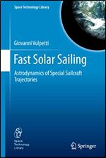 Fast Solar Sailing: Astrodynamics of Special Sailcraft Trajectories (Space Technology Library Book 30)